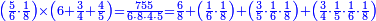 \scriptstyle{\color{blue}{\left(\frac{5}{6}\sdot\frac{1}{8}\right)\times\left(6+\frac{3}{4}+\frac{4}{5}\right)=\frac{755}{6\sdot8\sdot4\sdot5}=\frac{6}{8}+\left(\frac{1}{6}\sdot\frac{1}{8}\right)+\left(\frac{3}{5}\sdot\frac{1}{6}\sdot\frac{1}{8}\right)+\left(\frac{3}{4}\sdot\frac{1}{5}\sdot\frac{1}{6}\sdot\frac{1}{8}\right)}}