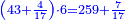 \scriptstyle{\color{blue}{\left(43+\frac{4}{17}\right)\sdot6=259+\frac{7}{17}}}