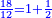 \scriptstyle{\color{blue}{\frac{18}{12}=1+\frac{1}{2}}}