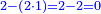 \scriptstyle{\color{blue}{2-\left(2\sdot1\right)=2-2=0}}