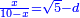 \scriptstyle{\color{blue}{\frac{x}{10-x}=\sqrt{5}-d}}
