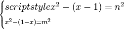 \scriptstyle\begin{cases}scriptstyle x^2-\left(x-1\right)=n^2\\\scriptstyle x^2-\left(1-x\right)=m^2\end{cases}