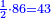 \scriptstyle{\color{blue}{\frac{1}{2}\sdot86=43}}