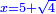 \scriptstyle{\color{blue}{x=5+\sqrt{4}}}