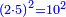 \scriptstyle{\color{blue}{\left(2\sdot5\right)^2=10^2}}