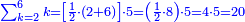 \scriptstyle{\color{blue}{\sum_{k=2}^6 k=\left[\frac{1}{2}\sdot\left(2+6\right)\right]\sdot5=\left(\frac{1}{2}\sdot8\right)\sdot5=4\sdot5=20}}