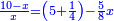 \scriptstyle{\color{blue}{\frac{10-x}{x}=\left(5+\frac{1}{4}\right)-\frac{5}{8}x}}