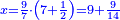\scriptstyle{\color{blue}{x=\frac{9}{7}\sdot\left(7+\frac{1}{2}\right)=9+\frac{9}{14}}}