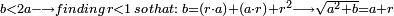 \scriptstyle b<2a\longrightarrow finding\,  r<1\, so\, that:\, b=\left(r\sdot a\right)+\left(a\sdot r\right)+r^2\longrightarrow\sqrt{a^2+b}=a+r