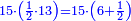 \scriptstyle{\color{blue}{15\sdot\left(\frac{1}{2}\sdot13\right)=15\sdot\left(6+\frac{1}{2}\right)}}