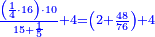 \scriptstyle{\color{blue}{\frac{\left(\frac{1}{4}\sdot16\right)\sdot10}{15+\frac{1}{5}}+4=\left(2+\frac{48}{76}\right)+4}}