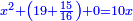 \scriptstyle{\color{blue}{x^2+\left(19+\frac{15}{16}\right)+0=10x}}
