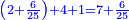 \scriptstyle{\color{blue}{\left(2+\frac{6}{25}\right)+4+1=7+\frac{6}{25}}}
