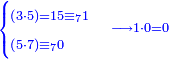 \scriptstyle{\color{blue}{\begin{cases}\scriptstyle\left(3\sdot5\right)=15\equiv_71\\\scriptstyle\left(5\sdot7\right)\equiv_70\end{cases}\longrightarrow1\sdot0=0}}