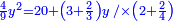 \scriptstyle{\color{blue}{\frac{4}{9}y^2=20+\left(3+\frac{2}{3}\right)y\; /\times\left(2+\frac{2}{4}\right)}}