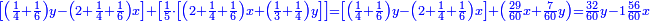 \scriptstyle{\color{blue}{\left[\left(\frac{1}{4}+\frac{1}{6}\right)y-\left(2+\frac{1}{4}+\frac{1}{6}\right)x\right]+\left[\frac{1}{5}\sdot\left[\left(2+\frac{1}{4}+\frac{1}{6}\right)x+\left(\frac{1}{3}+\frac{1}{4}\right)y\right]\right]=\left[\left(\frac{1}{4}+\frac{1}{6}\right)y-\left(2+\frac{1}{4}+\frac{1}{6}\right)x\right]+\left(\frac{29}{60}x+\frac{7}{60}y\right)=\frac{32}{60}y-1\frac{56}{60}x}}