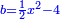 \scriptstyle{\color{blue}{b=\frac{1}{2}x^2-4}}