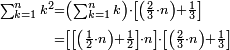 \scriptstyle\begin{align}\scriptstyle\sum_{k=1}^{n} k^2&\scriptstyle=\left(\sum_{k=1}^{n} k\right)\sdot\left[\left(\frac{2}{3}\sdot n\right)+\frac{1}{3}\right]\\&\scriptstyle=\left[\left[\left(\frac{1}{2}\sdot n\right)+\frac{1}{2}\right]\sdot n\right]\sdot\left[\left(\frac{2}{3}\sdot n\right)+\frac{1}{3}\right]\\\end{align}