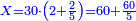\scriptstyle{\color{blue}{X=30\sdot\left(2+\frac{2}{5}\right)=60+\frac{60}{5}}}
