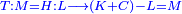 \scriptstyle{\color{blue}{T:M=H:L\longrightarrow\left(K+C\right)-L=M}}