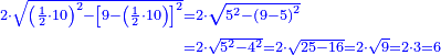 \scriptstyle{\color{blue}{\begin{align}\scriptstyle2\sdot\sqrt{\left(\frac{1}{2}\sdot10\right)^2-\left[9-\left(\frac{1}{2}\sdot10\right)\right]^2}&\scriptstyle=2\sdot\sqrt{5^2-\left(9-5\right)^2}\\&\scriptstyle=2\sdot\sqrt{5^2-4^2}=2\sdot\sqrt{25-16}=2\sdot\sqrt{9}=2\sdot3=6\\\end{align}}}
