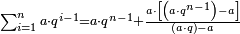 \scriptstyle\sum_{i=1}^n a\sdot q^{i-1}=a\sdot q^{n-1}+\frac{a\sdot\left[\left(a\sdot q^{n-1}\right)-a\right]}{\left(a\sdot q\right)-a}