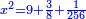 \scriptstyle{\color{blue}{x^2=9+\frac{3}{8}+\frac{1}{256}}}