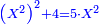 \scriptstyle{\color{blue}{\left(X^2\right)^2+4=5\sdot X^2}}
