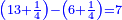 \scriptstyle{\color{blue}{\left(13+\frac{1}{4}\right)-\left(6+\frac{1}{4}\right)=7}}