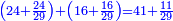 \scriptstyle{\color{blue}{\left(24+\frac{24}{29}\right)+\left(16+\frac{16}{29}\right)=41+\frac{11}{29}}}