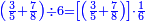 \scriptstyle{\color{blue}{\left(\frac{3}{5}+\frac{7}{8}\right)\div6=\left[\left(\frac{3}{5}+\frac{7}{8}\right)\right]\sdot\frac{1}{6}}}