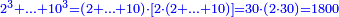 \scriptstyle{\color{blue}{2^3+\ldots+10^3=\left(2+\ldots+10\right)\sdot\left[2\sdot\left(2+\ldots+10\right)\right]=30\sdot\left(2\sdot30\right)=1800}}