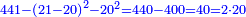 \scriptstyle{\color{blue}{441-\left(21-20\right)^2-20^2=440-400=40=2\sdot20}}