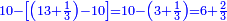 \scriptstyle{\color{blue}{10-\left[\left(13+\frac{1}{3}\right)-10\right]=10-\left(3+\frac{1}{3}\right)=6+\frac{2}{3}}}