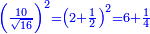 \scriptstyle{\color{blue}{\left(\frac{10}{\sqrt{16}}\right)^2=\left(2+\frac{1}{2}\right)^2=6+\frac{1}{4}}}
