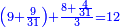 \scriptstyle{\color{blue}{\left(9+\frac{9}{31}\right)+\frac{8+\frac{4}{31}}{3}=12}}