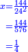 \scriptstyle{\color{blue}{\begin{align}\scriptstyle x&\scriptstyle=\frac{144}{24^2}\\&\scriptstyle=\frac{144}{576}\\&\scriptstyle=\frac{1}{4}\\\end{align}}}