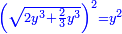 \scriptstyle{\color{blue}{\left(\sqrt{2y^3+\frac{2}{3}y^3}\right)^2=y^2}}