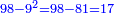 \scriptstyle{\color{blue}{98-9^2=98-81=17}}