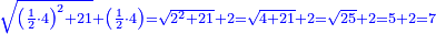 \scriptstyle{\color{blue}{\sqrt{\left(\frac{1}{2}\sdot4\right)^2+21}+\left(\frac{1}{2}\sdot4\right)=\sqrt{2^2+21}+2=\sqrt{4+21}+2=\sqrt{25}+2=5+2=7}}