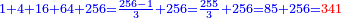 \scriptstyle{\color{blue}{1+4+16+64+256=\frac{256-1}{3}+256=\frac{255}{3}+256=85+256={\color{red}{341}}}}
