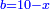 \scriptstyle{\color{blue}{b=10-x}}