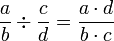 \frac{a}{b}\div\frac{c}{d}=\frac{a\sdot d}{b\sdot c}