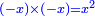 \scriptstyle{\color{blue}{\left(-x\right)\times\left(-x\right)=x^2}}