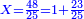 \scriptstyle{\color{blue}{X=\frac{48}{25}=1+\frac{23}{25}}}