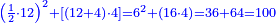 \scriptstyle{\color{blue}{\left(\frac{1}{2}\sdot12\right)^2+\left[\left(12+4\right)\sdot4\right]=6^2+\left(16\sdot4\right)=36+64=100}}