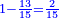 \scriptstyle{\color{blue}{1-\frac{13}{15}=\frac{2}{15}}}
