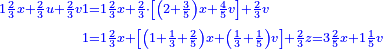 \scriptstyle{\color{blue}{\begin{align}\scriptstyle1\frac{2}{3}x+\frac{2}{3}u+\frac{2}{3}v &\scriptstyle1=1\frac{2}{3}x+\frac{2}{3}\sdot\left[\left(2+\frac{3}{5}\right)x+\frac{4}{5}v\right]+\frac{2}{3}v\\&\scriptstyle1=1\frac{2}{3}x+\left[\left(1+\frac{1}{3}+\frac{2}{5}\right)x+\left(\frac{1}{3}+\frac{1}{5}\right)v\right]+\frac{2}{3}z=3\frac{2}{5}x+1\frac{1}{5}v\\\end{align}}}