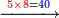 \scriptstyle\xrightarrow{{\color{red}{5\times8}}={\color{blue}{40}}}
