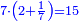 \scriptstyle{\color{blue}{7\sdot\left(2+\frac{1}{7}\right)=15}}